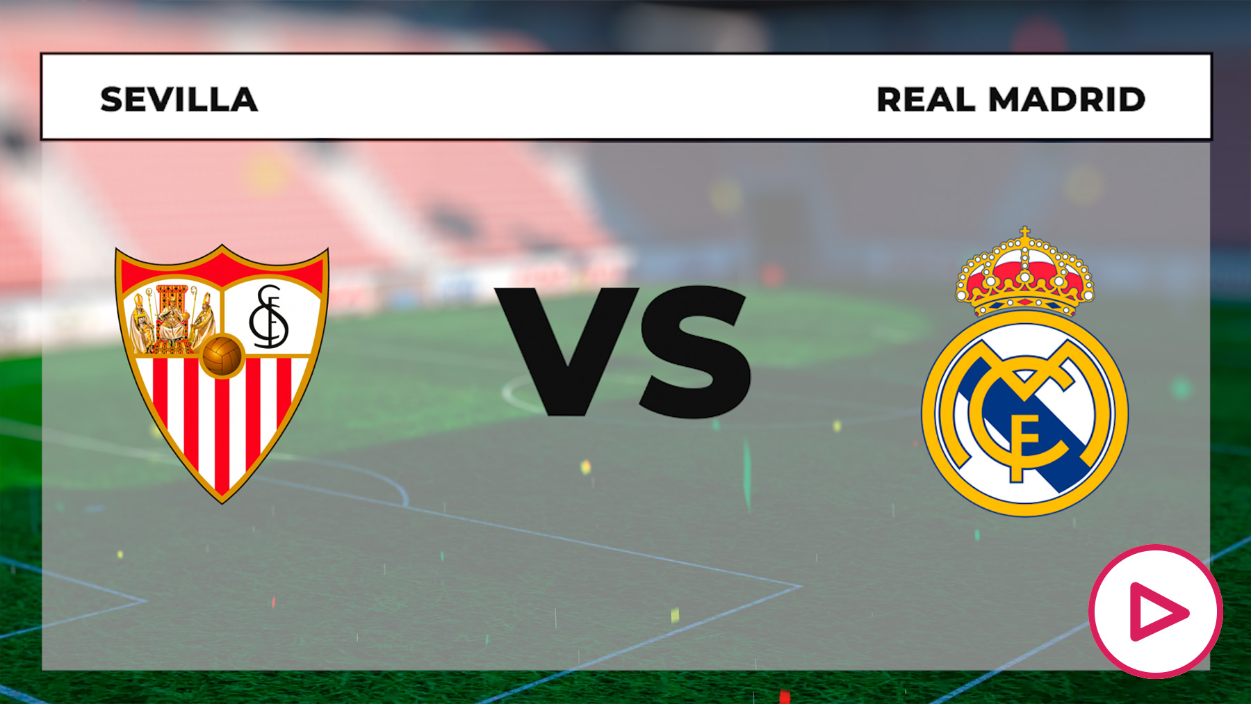 Sevilla contra Real Madrid hoy dónde ver en directo por TV y en vivo