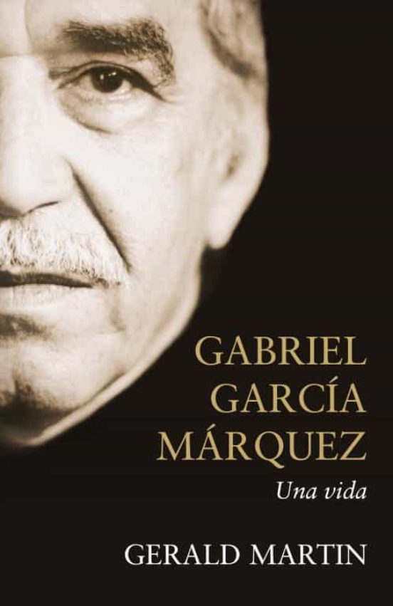Gabriel García Márquez: Una vida, de Gerald Martin