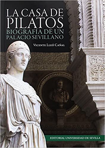 Foto: Portada de CASA DE PILATOS, LA BIOGRAFÍA DE UN PALACIO SEVILLANO