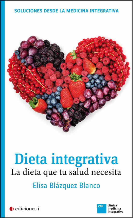 Dieta integrativa: la dieta que tu salud necesita, de Elisa Blázquez Blanco