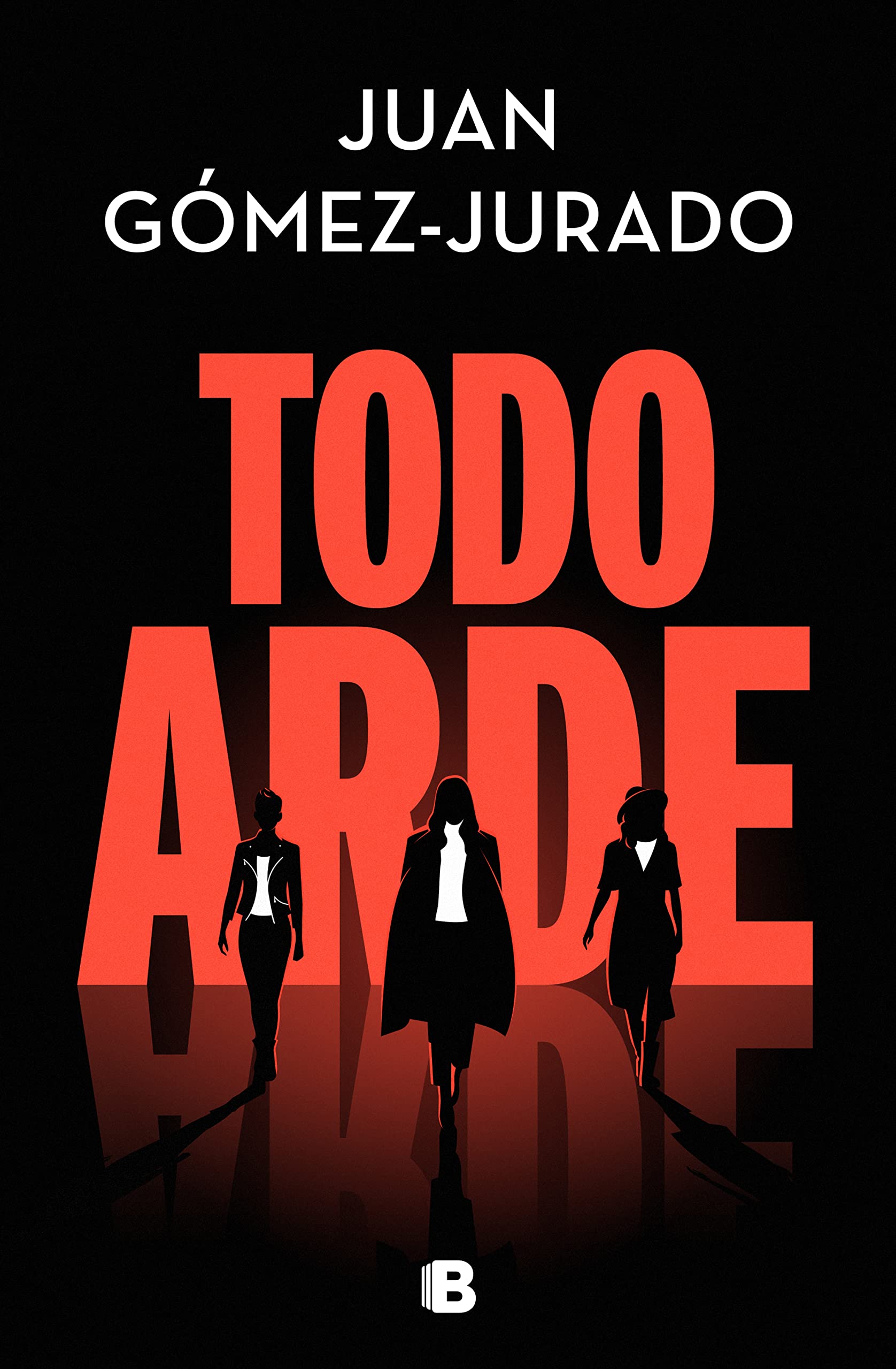 'Todo arde' de Juan Gómez-Jurado