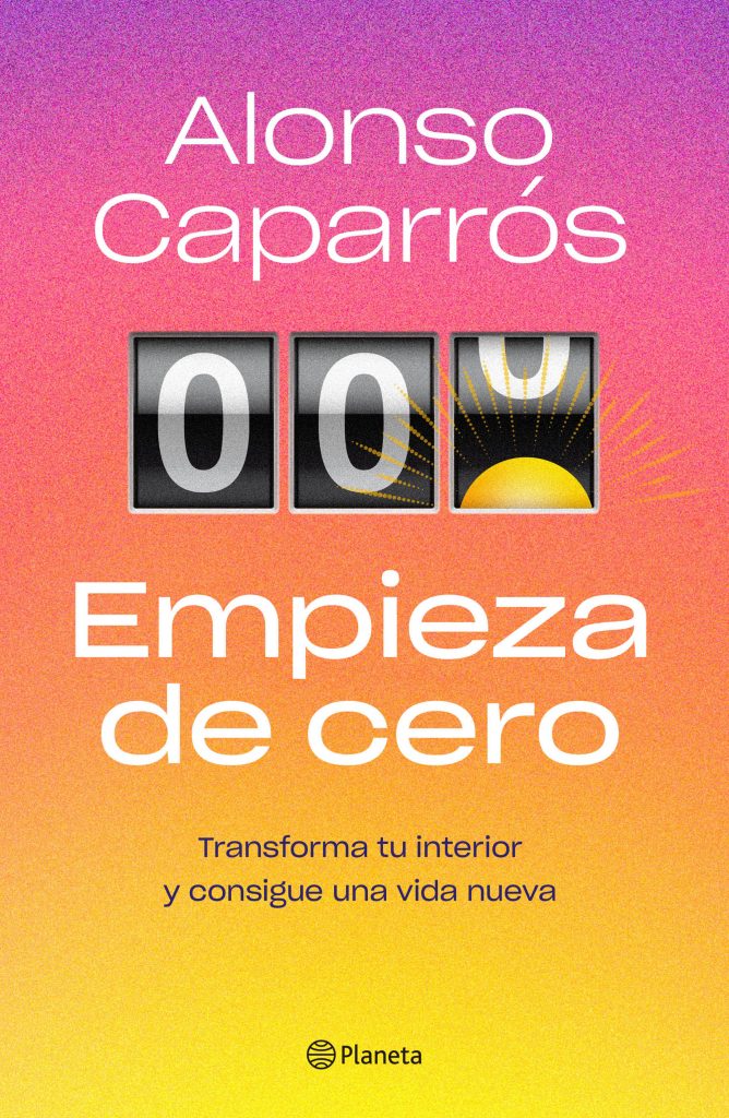 Empieza de cero, el segundo libro de Alonso Caparrós. 