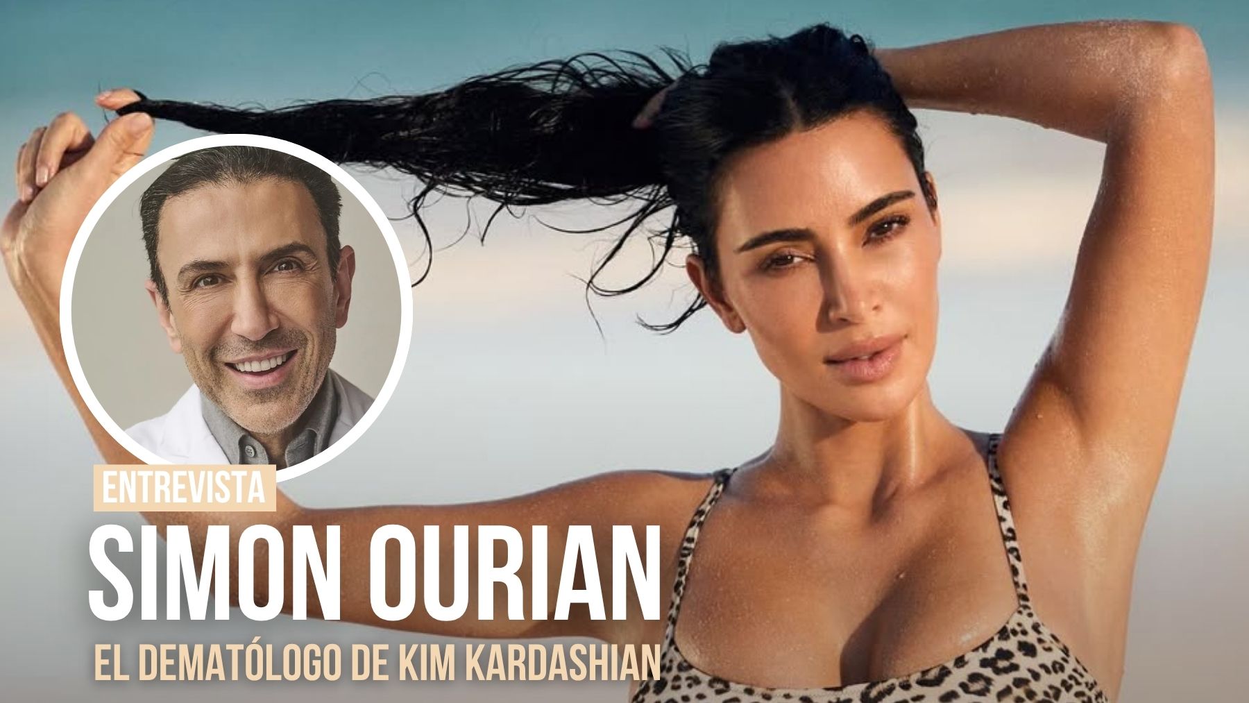 Simon Ourian: «El bronceado que hoy se ve bien mañana podría convertirse en la cicatriz que lamentes»