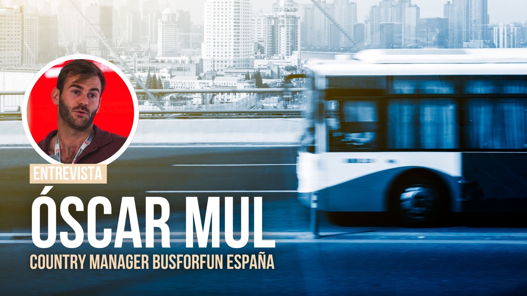 Óscar Mul (BusForFun): «Cada trayecto sustituye decenas de coches y convierte el viaje en una vivencia»