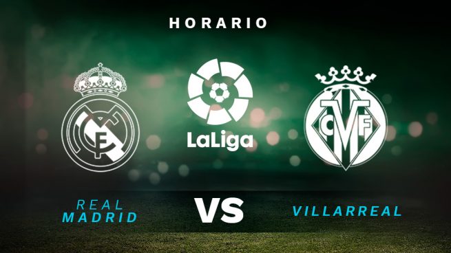 Real Madrid - Villarreal: horario de la Liga Santander hoy ver el partido directo por TV online
