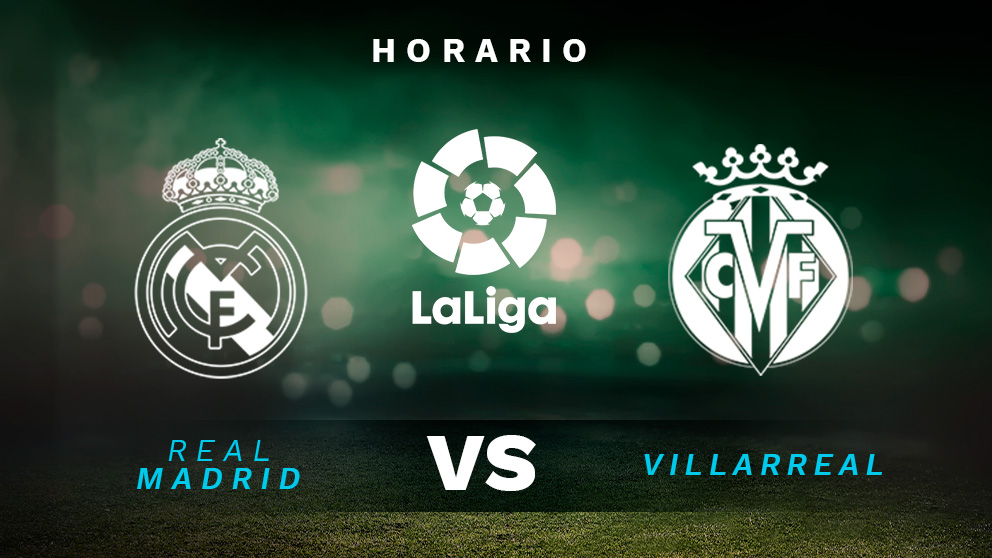 Real Madrid - Villarreal: horario de la Liga Santander hoy y dónde ver ...