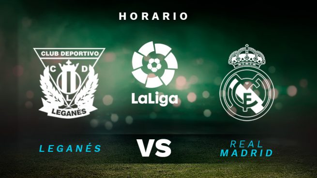 Horario Leganés Real Madrid