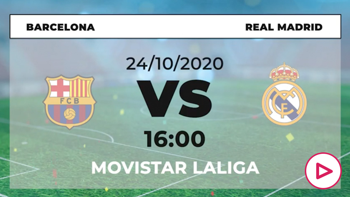 Barcelona - Real Madrid: Horario Y Dónde Ver En Vivo Y En Directo El ...