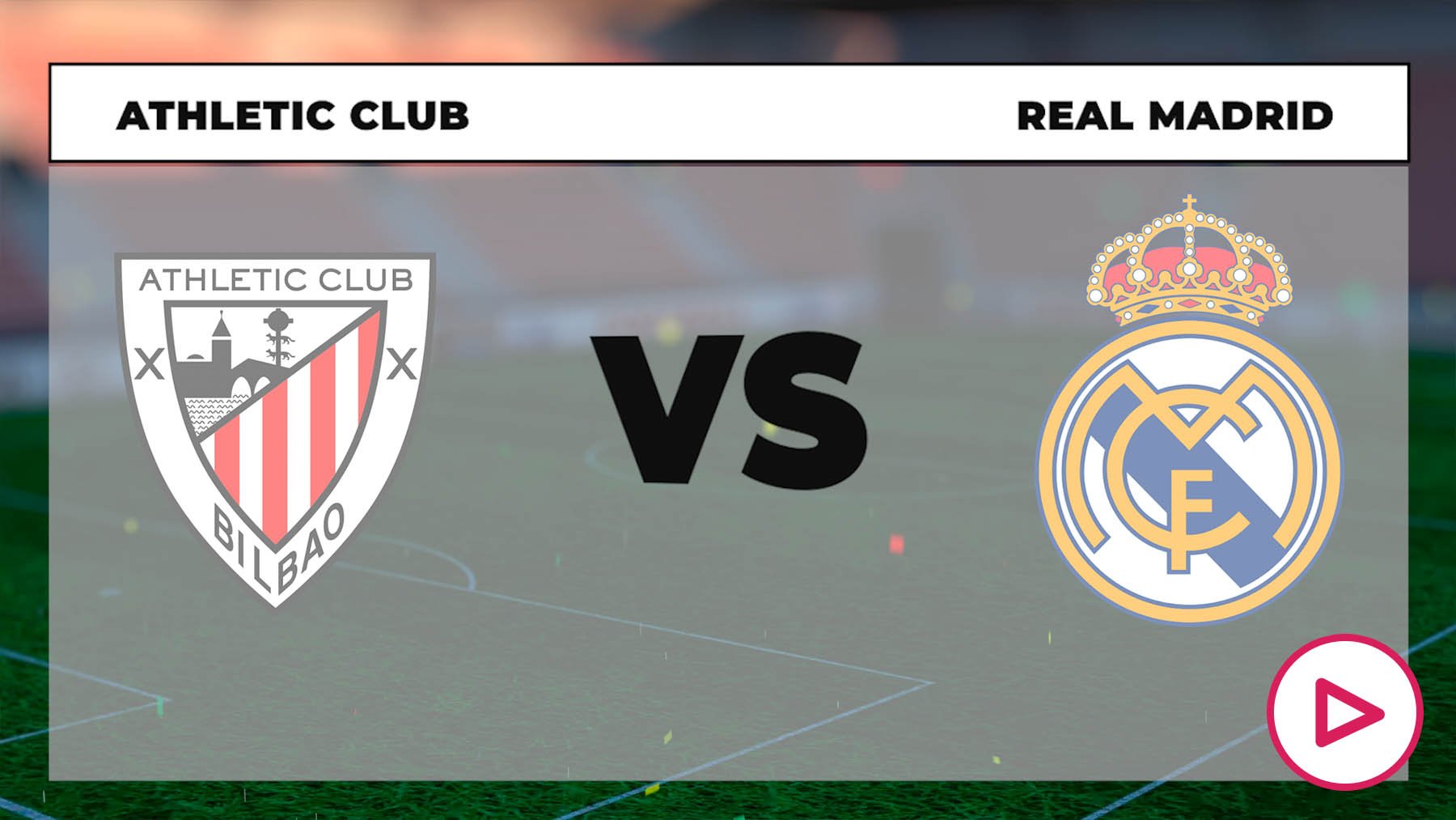 Athletic Club Vs Real Madrid: Dónde Ver Online Y En Directo El Partido ...