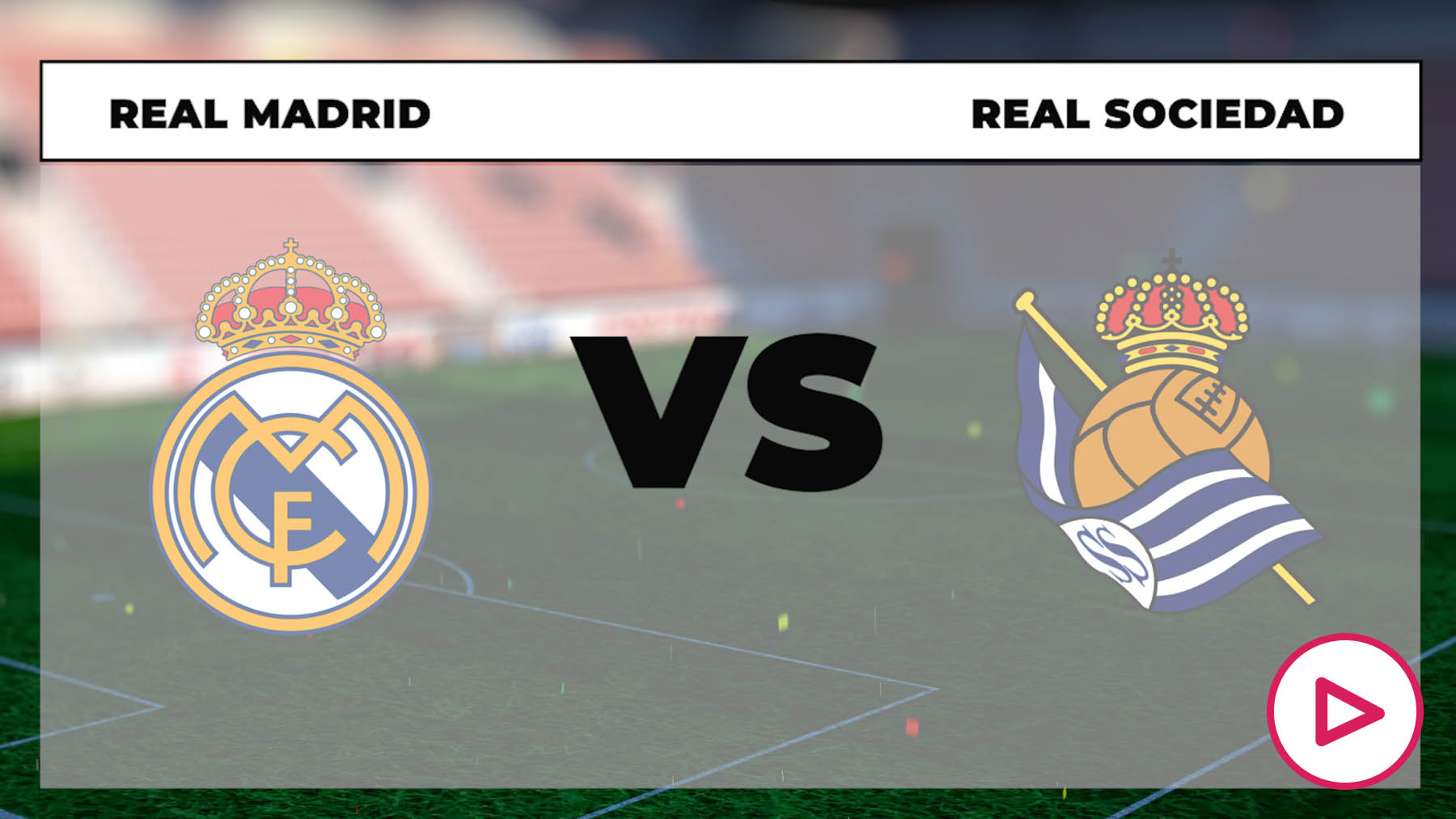 Dónde ver el Real Madrid - Real Sociedad en vivo online y por TV
