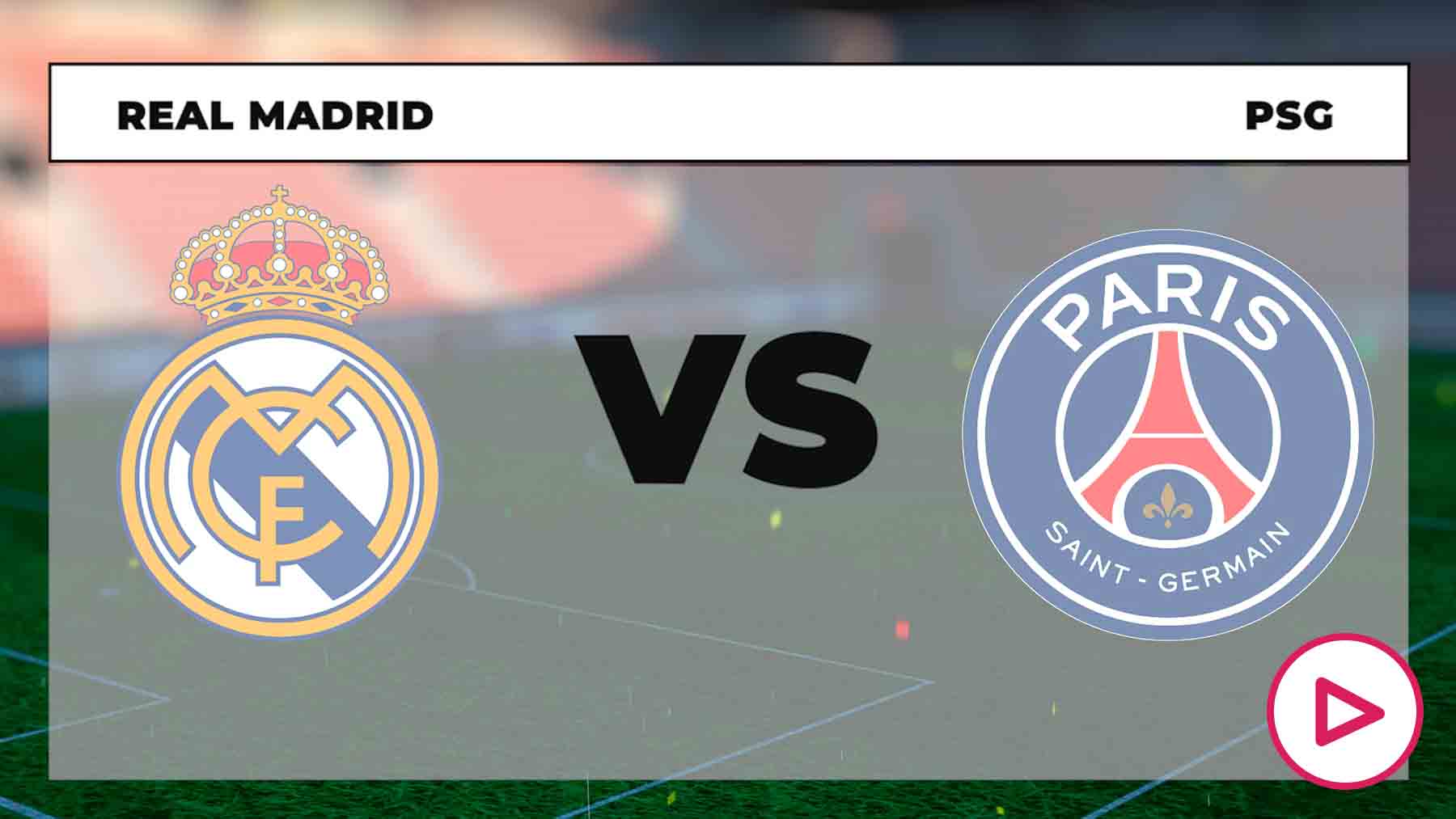 Real Madrid PSG horario, dónde ver y alineaciones de la