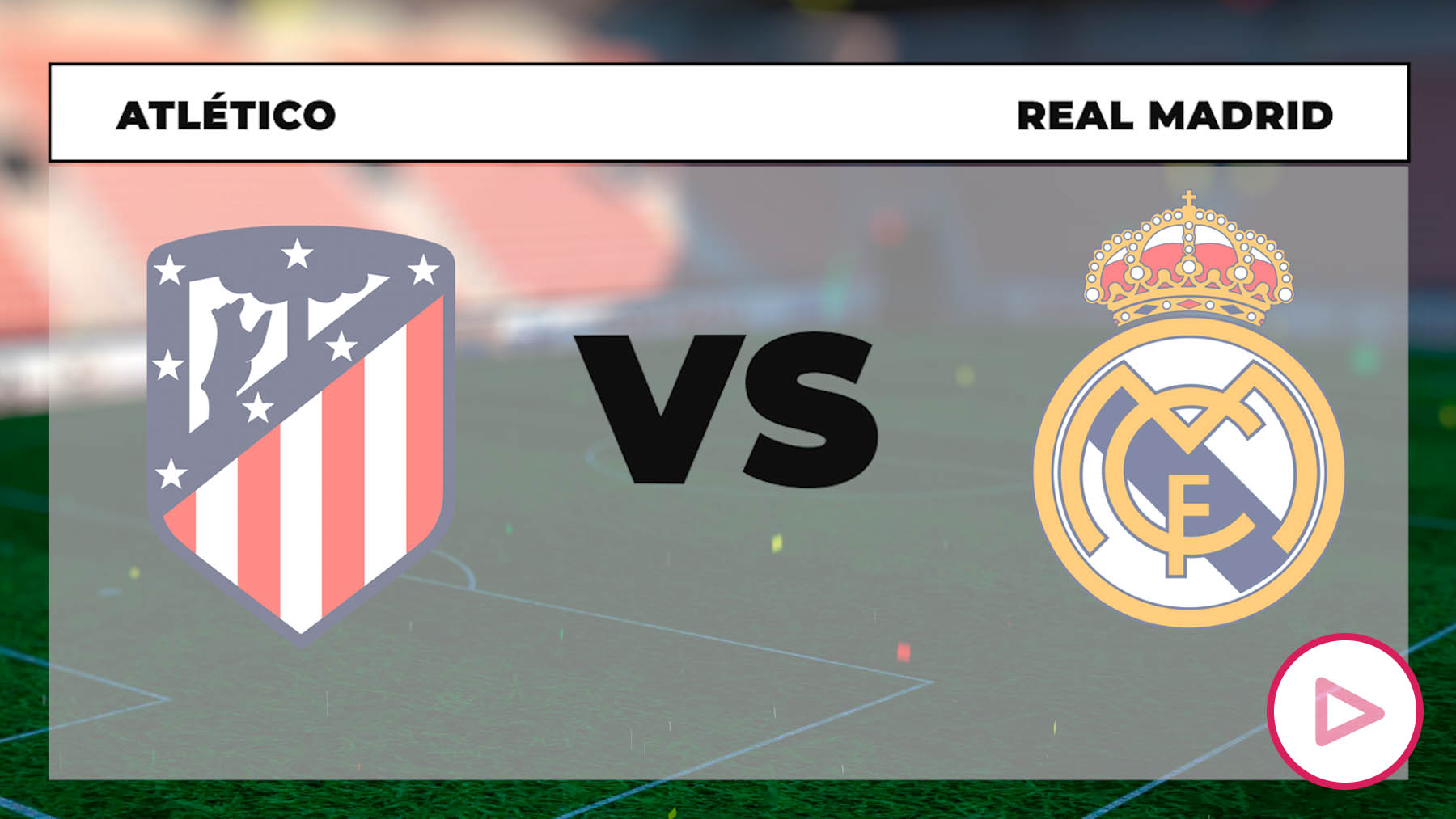 Horario Atlético de Madrid vs Real Madrid y dónde ver en directo por TV ...