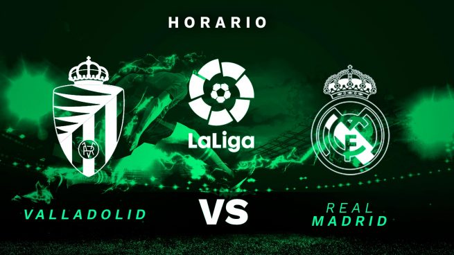 Valladolid Real Madrid horario