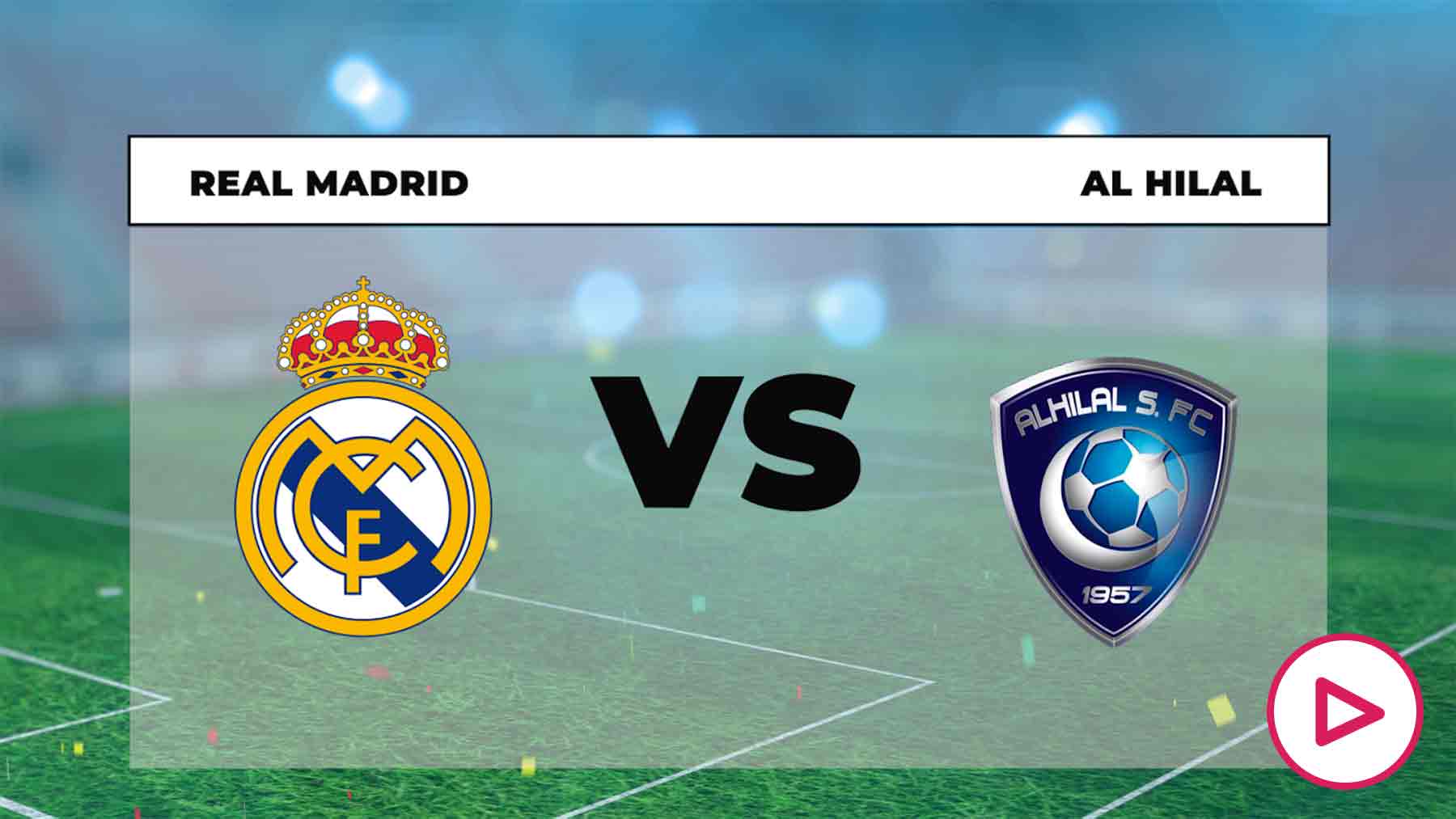 Real Madrid Al Hilal Hora Y D Nde Televisan En Directo La Final Del