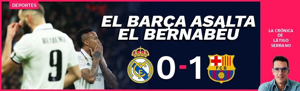 El Barça asalta el Bernabéu