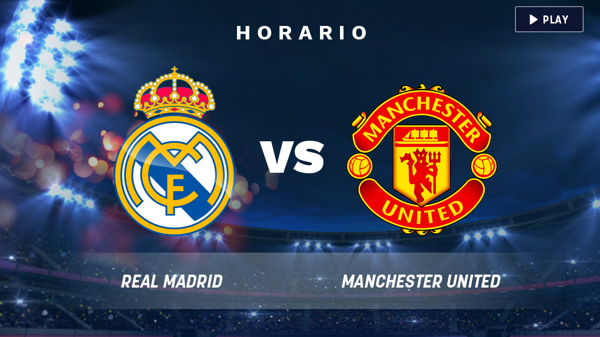 Real Madrid vs Manchester United horario y dónde ver por TV y online