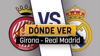 Girona – Real Madrid: dónde ver en directo online y por televisión el partido de Liga hoy.