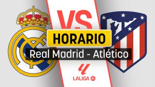 Real Madrid – Atlético de Madrid: horario y a qué hora empieza el derbi de Liga.
