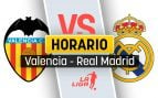 Valencia Real Madrid horario