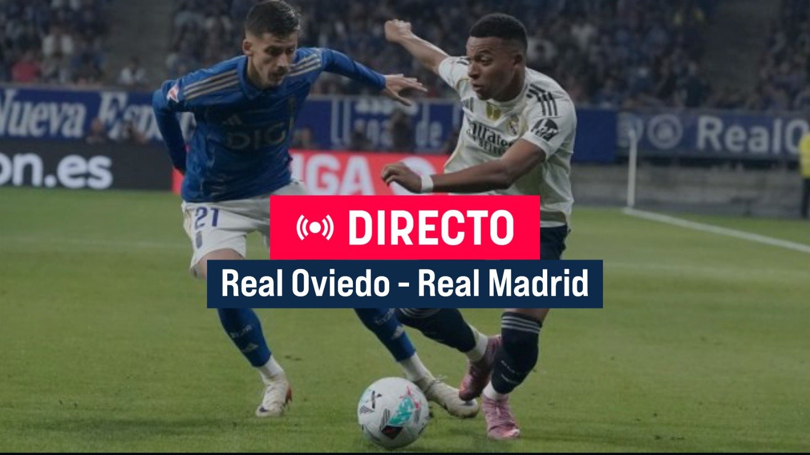 Real Oviedo - Real Madrid, en directo hoy online: cómo va y goles del partido de Liga en vivo gratis
