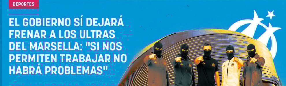 El Gobierno sí dejará frenar a los ultras del Marsella: Si nos permiten trabajar, no habrá problema