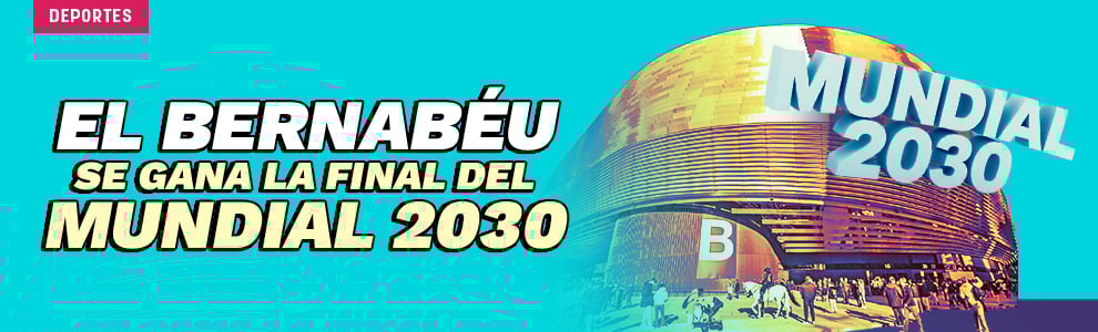 El Bernabéu se gana la final del Mundial 2030