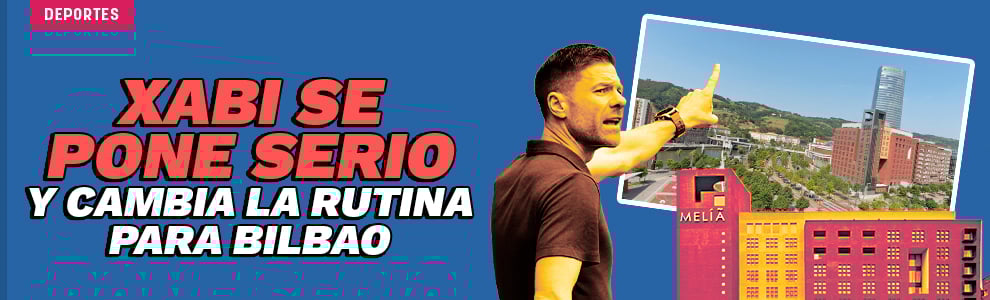 Xabi se pone serio y cambia la rutina para Bilbao