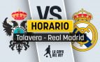 Talavera Real Madrid horario
