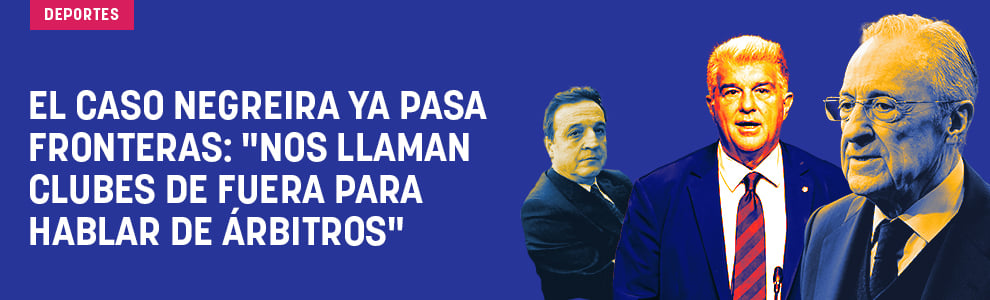 El caso Negreira ya pasa fronteras: Nos llaman clubes de fuera para hablar de árbitros