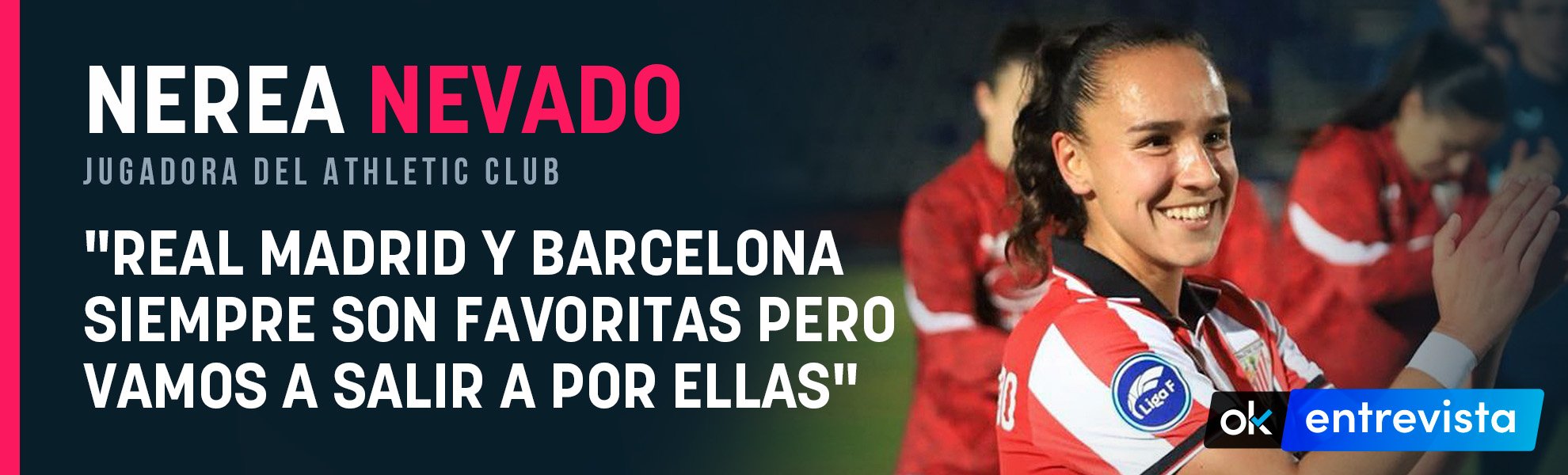 Nerea Nevado: Real Madrid y Barcelona siempre son favoritas pero vamos a salir a por ellas