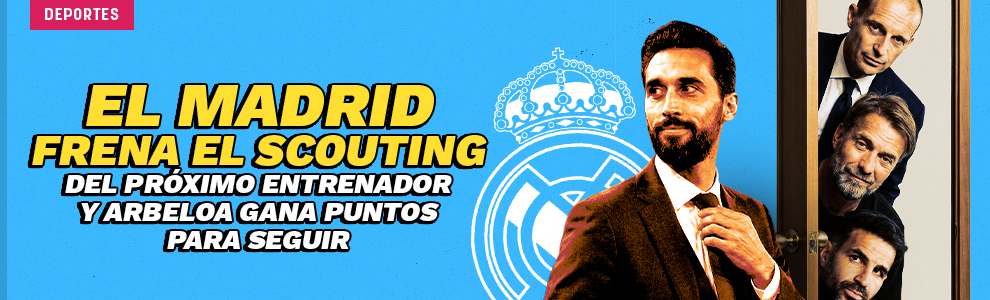 El Real Madrid frena el scouting de próximo entrenador y Arbeloa gana puntos para seguir
