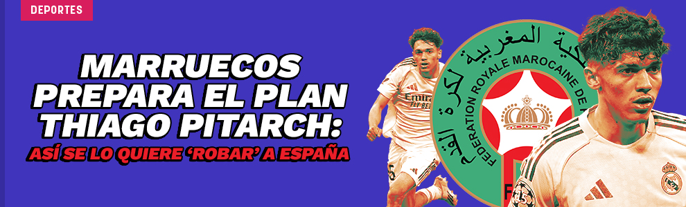 Marruecos prepara el plan Thiago Pitarch: así se lo quiere