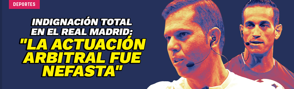 Indignación total en el Real Madrid: La actuación arbitral fue nefasta