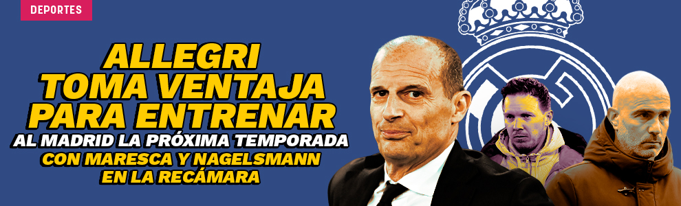 Allegri toma ventaja para entrenar al Madrid la próxima temporada con Maresca y Nagelsmann en la recámara