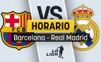 Clásico Barcelona Madrid horario