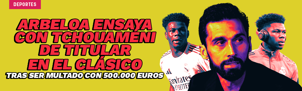 Arbeloa ensaya con Tchouaméni de titular en el Clásico tras ser multado con 500.000 euros
