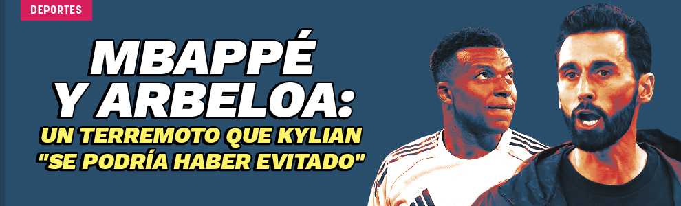 Mbappé y Arbeloa: un terremoto que Kylian se podría haber evitado