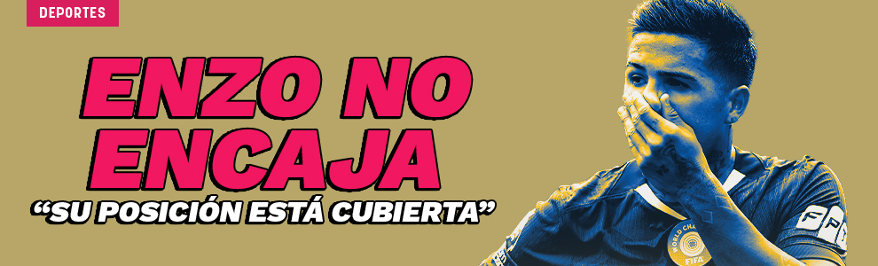 Enzo no encaja: «Su posición está cubierta»