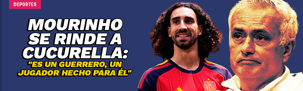 Mourinho se rinde a Cucurella: Es un guerrero, un jugador hecho para él