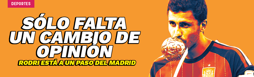 Sólo falta un cambio de opinión: Rodri está a un paso del Real Madrid