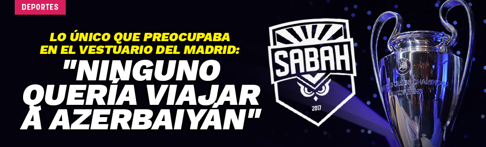 Lo único que preocupaba en el vestuario del Real Madrid: Ninguno quería viajar a Azerbaiyán