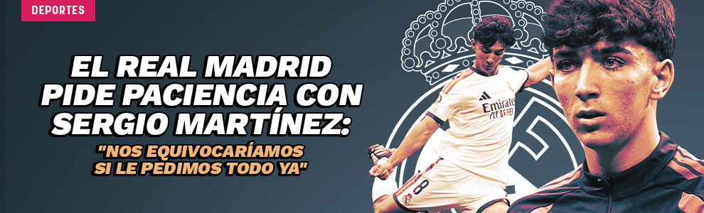 El Real Madrid pide paciencia con Sergio Martínez: Nos equivocaríamos si le pedimos todo ya