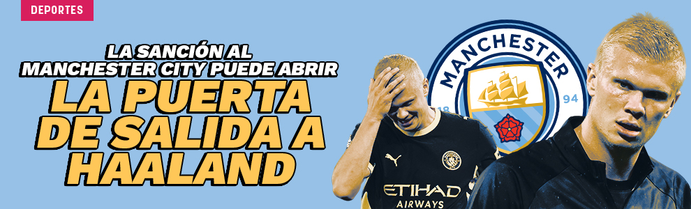 La sanción al Manchester City puede abrir la puerta de salida a Haaland