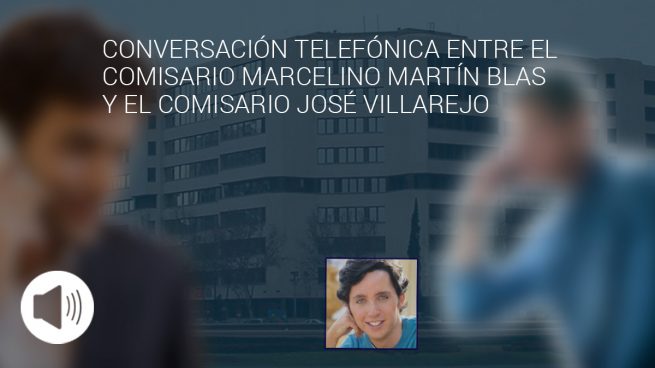 Conversación telefónica entre el comisario Marcelino Martín Blas y el comisario José Villarejo.