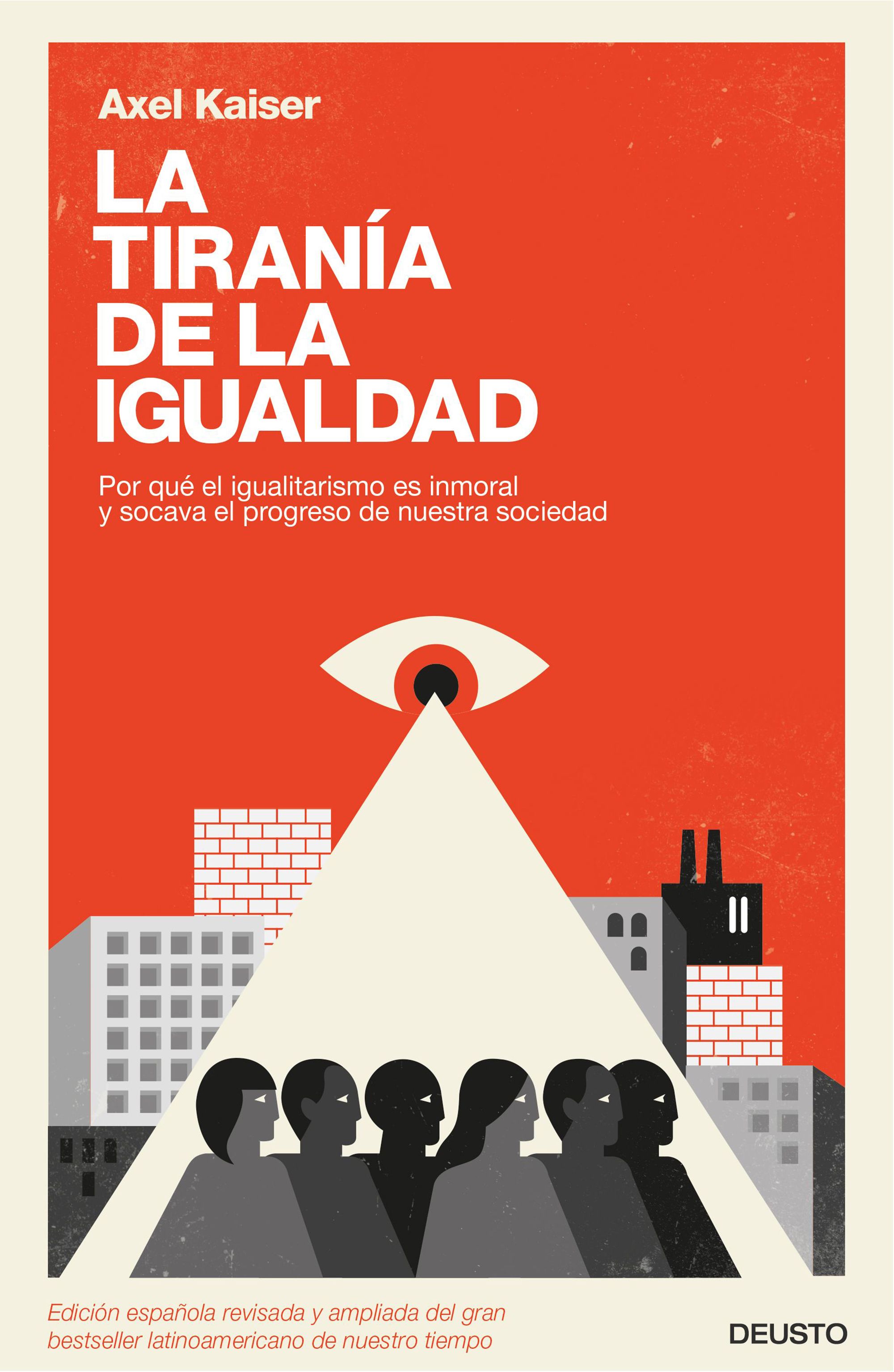 La tiranía de la igualdad - Axel Kaiser Portada_la-tirania-de-la-igualdad_axel-kaiser-barents-von-hohenhagen_201610310012