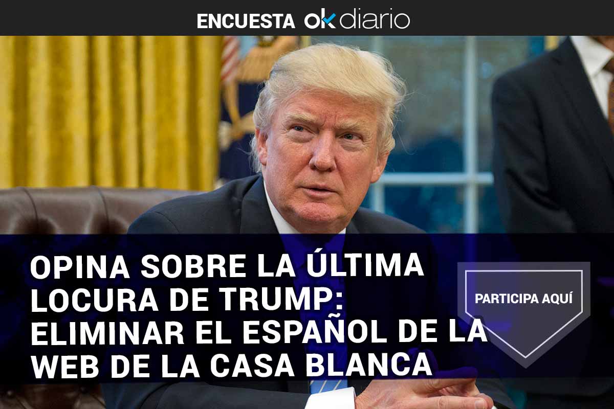 Opina sobre la última locura de Trump: eliminar el español de la web de la Casa Blanca