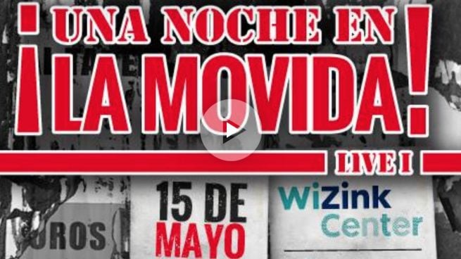 Una noche en la movida, en el WiZink Center el 15 de mayo