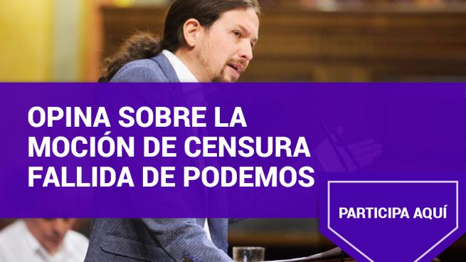 Opina sobre la moción de censura fallida de Podemos