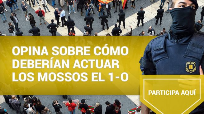 Opina sobre cómo deberían actuar los Mossos el 1-O