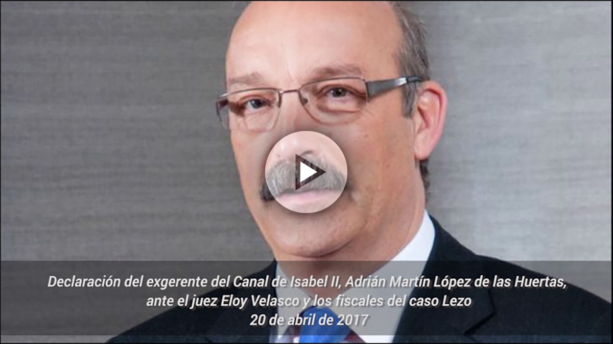 Declaración del exgerente del Canal de Isabel II, Adrián Martín López de las Huertas, ante el juez Eloy Velasco y los fiscales del caso Lezo. 20 de abril de 2017.